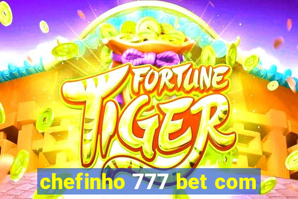 chefinho 777 bet com